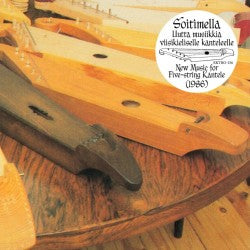 Heikki Laitnen, Martti Pokela, Hannu Saha - Soitmella : New Music For Five-String Kantele