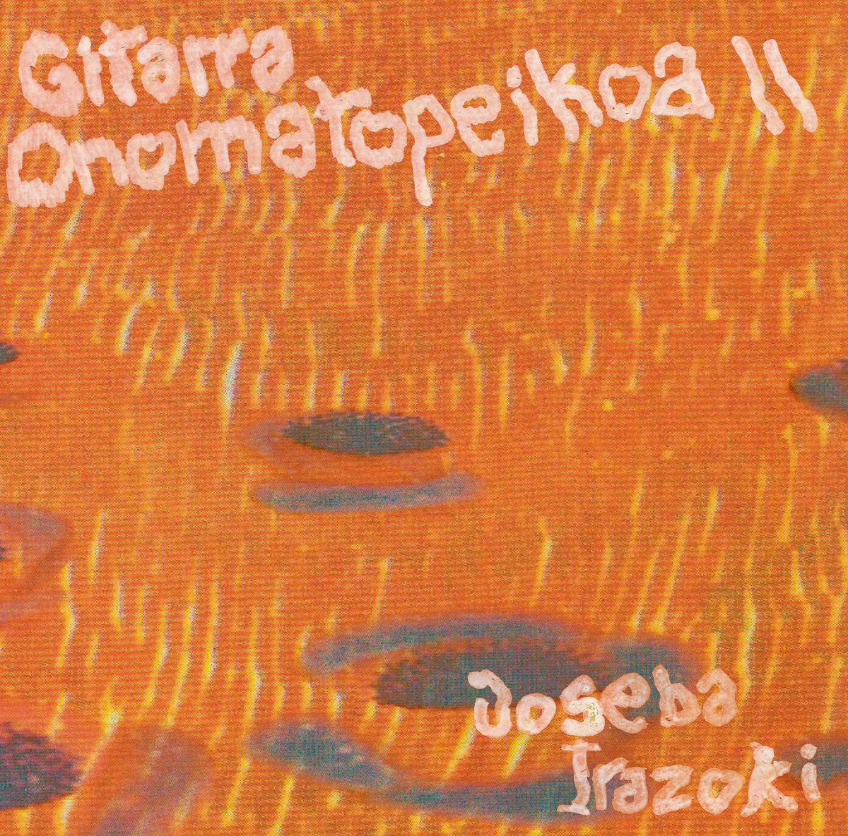 Joseba Irazoki - Gitarra Onomatopeikoa II