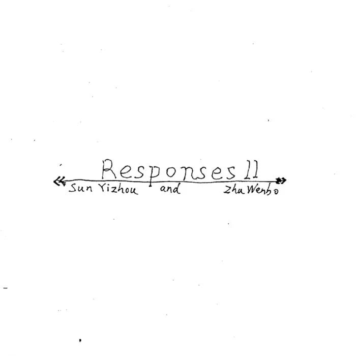 Sun Yizhou & Zhu Wenbo - Responses II