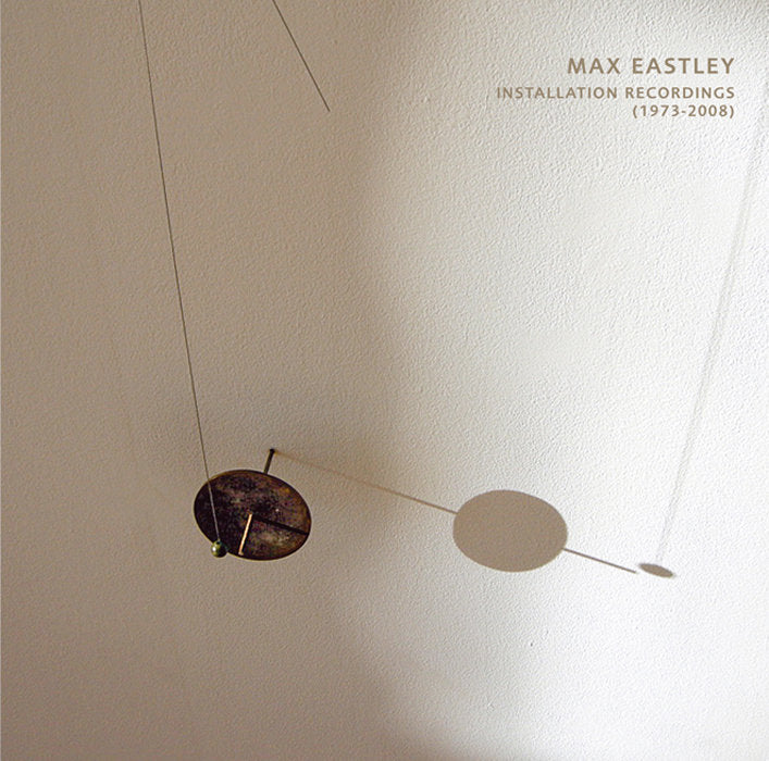 Max Eastley - Installation Recordings