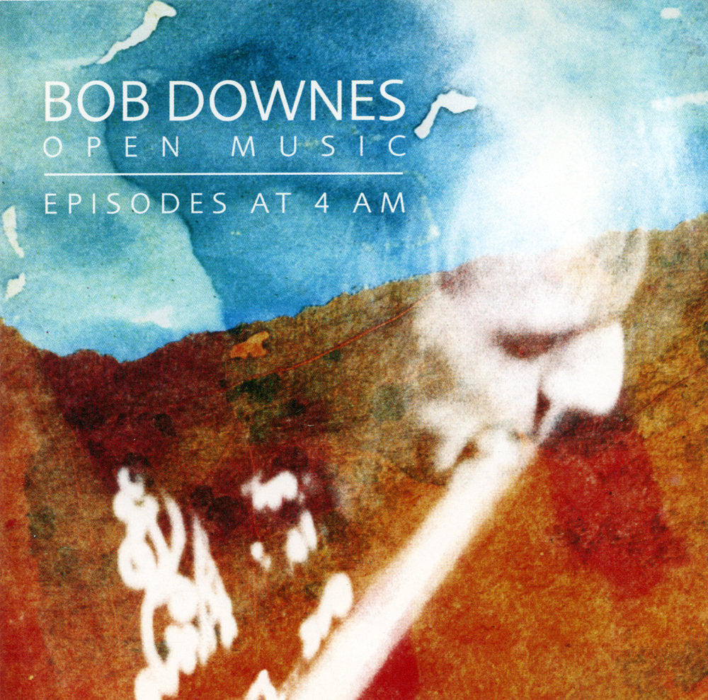 Bob Downes Open Music - Episodes at 4AM